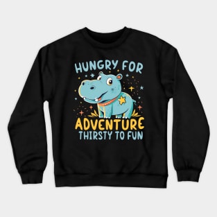 Hungry for adventure thirsty for fun Crewneck Sweatshirt